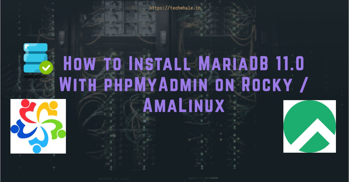 How to Install MariaDB 11.0 With phpMyAdmin on Rocky / AmaLinux