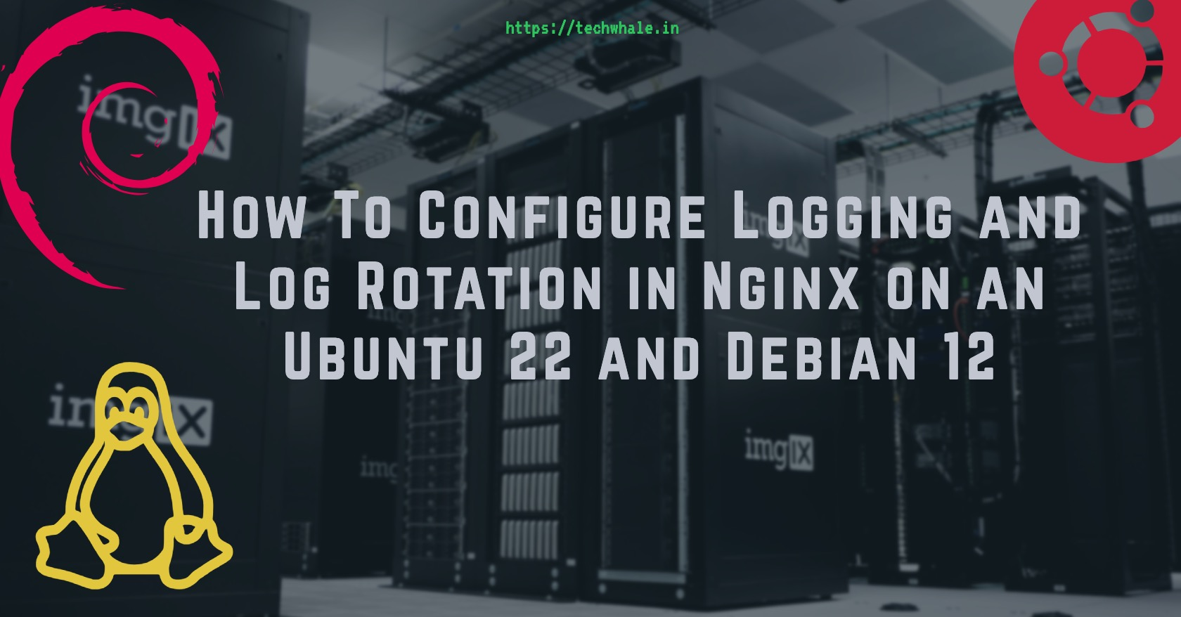 How To Configure Logging and Log Rotation in Nginx on an Ubuntu 22 and Debian 12