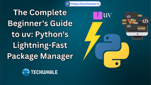 The Complete Beginner's Guide to uv: Python's Lightning-Fast Package Manager
